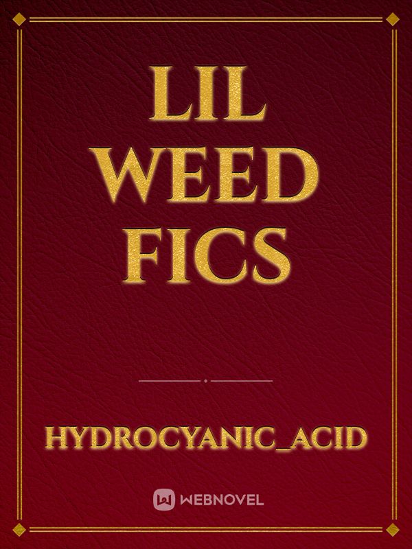 lil weed fics Book