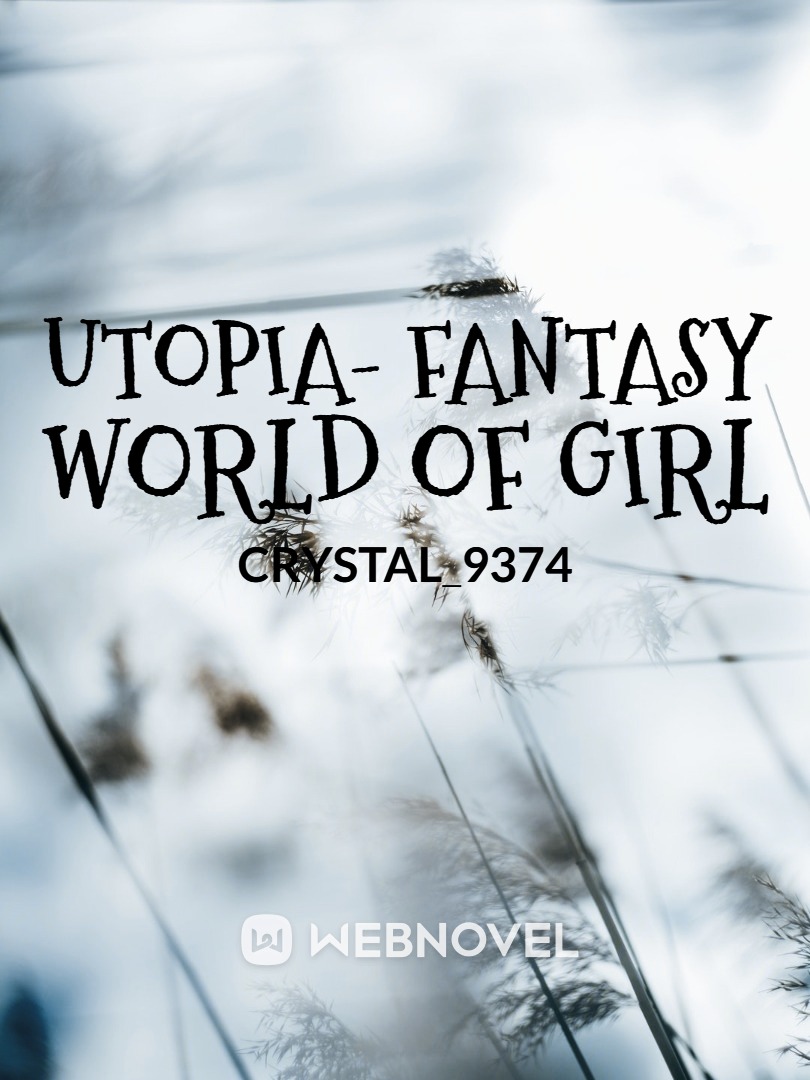 UTOPIA- A FANTASY WORLD OF A GIRL