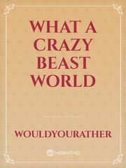 WHAT A CRAZY BEAST WORLD Book