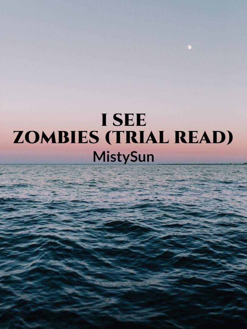 I see zombies (Trial read)