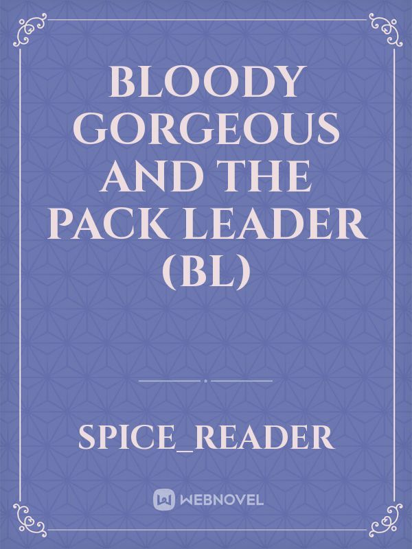 Bloody Gorgeous and The Pack Leader (BL)