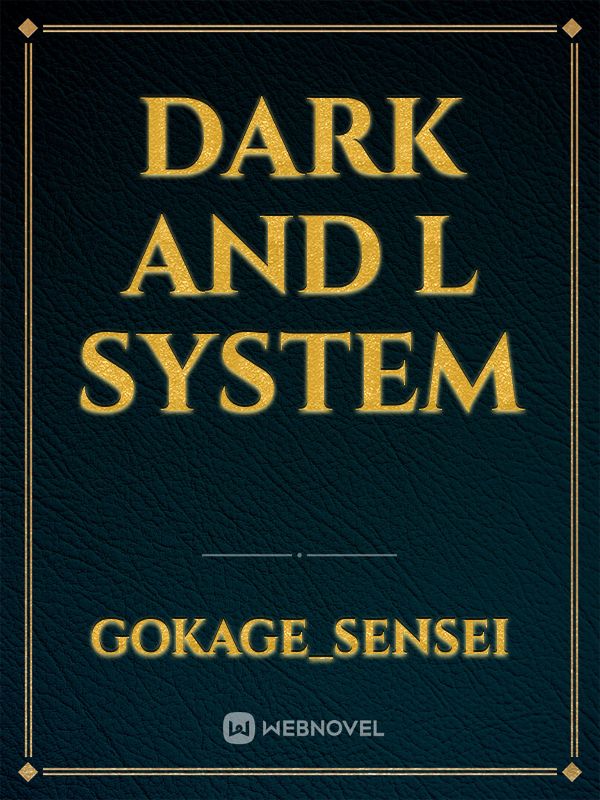 Dark and L system