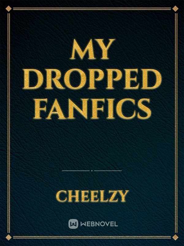 my dropped fanfics Book