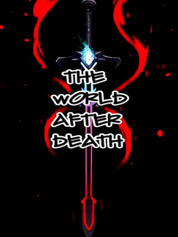 THE WORLD AFTER DEATH