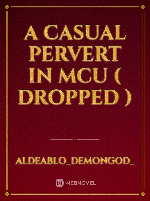 Read A Casual Pervert In Mcu Dropped Aldeablo Demongod Webnovel