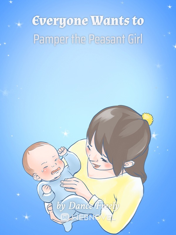 Everyone Wants to Pamper the Peasant Girl