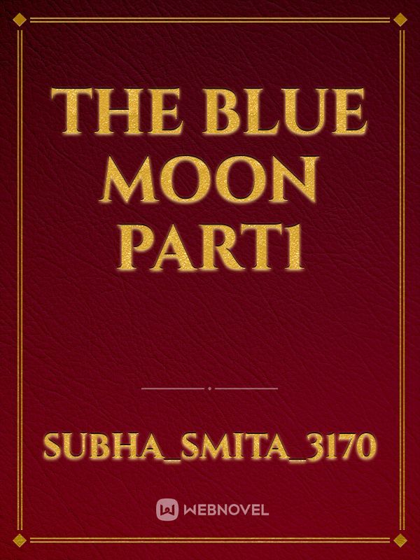 The Blue Moon part1