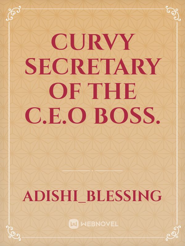 curvy secretary of the c.e.o boss. Book