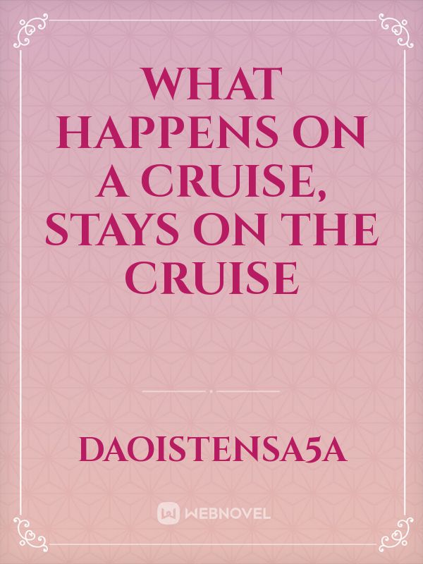 What Happens on a Cruise, Stays on The Cruise Book