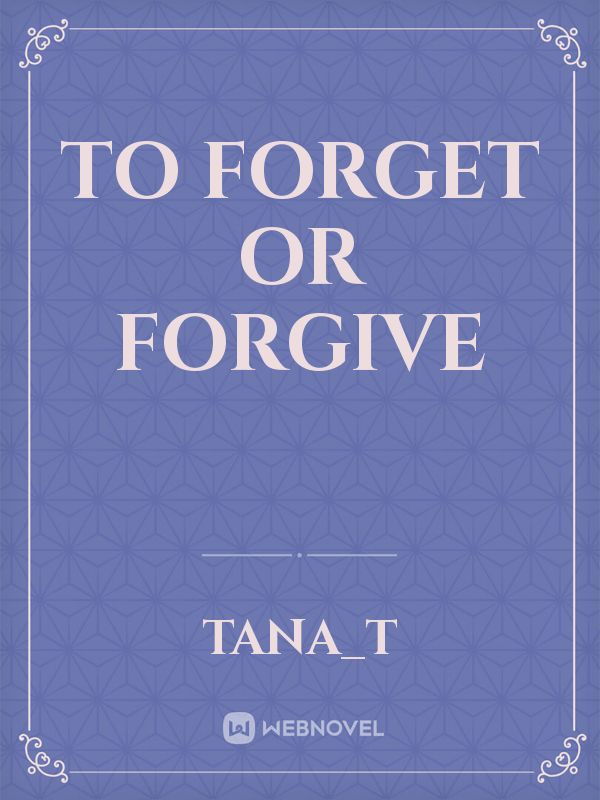 To Forget Or Forgive Book