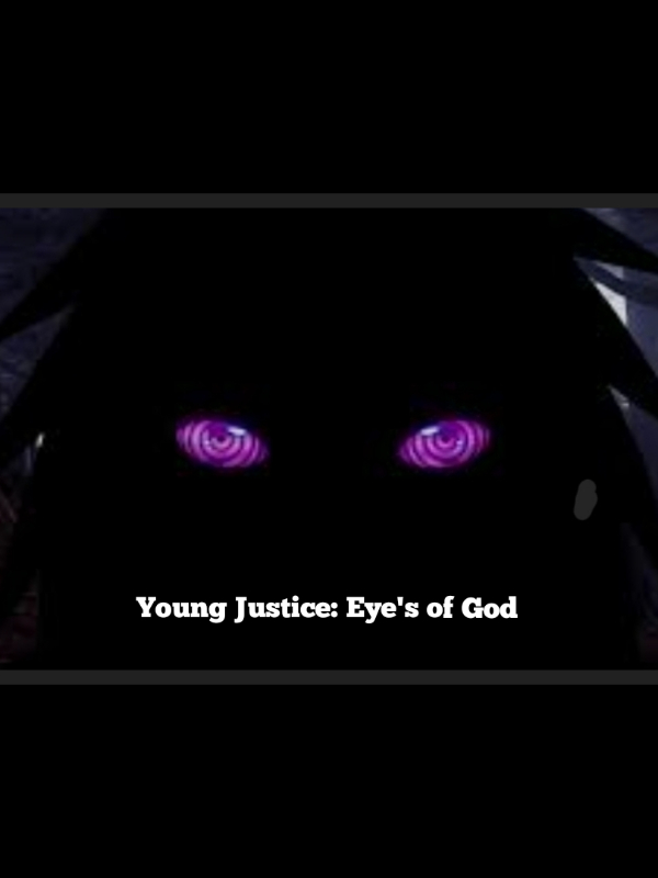 Young Justice: Eyes of God (Re-writing)