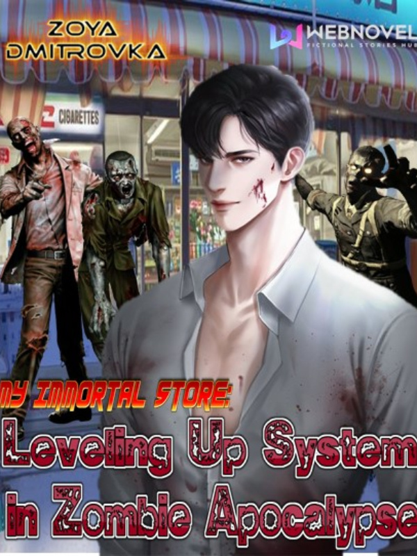 My Immortal Store: Leveling Up System in Zombie Apocalypse Book