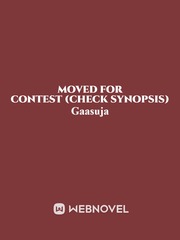 Moved for WN Contest (Check Synopsis) Book