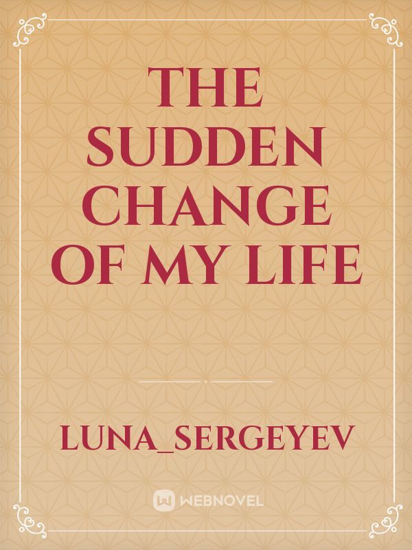 The Sudden Change of My Life Book