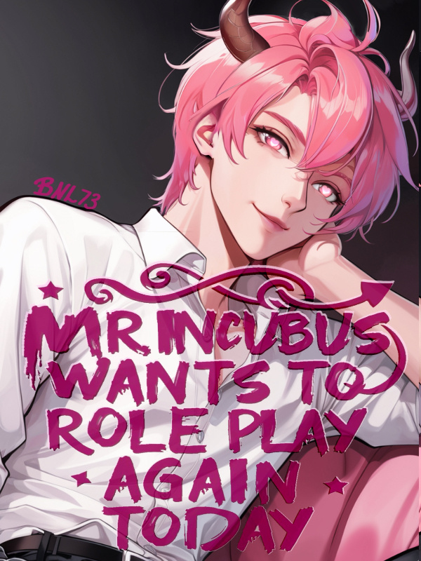 Mr.Incubus Wants to Roleplay Again Today