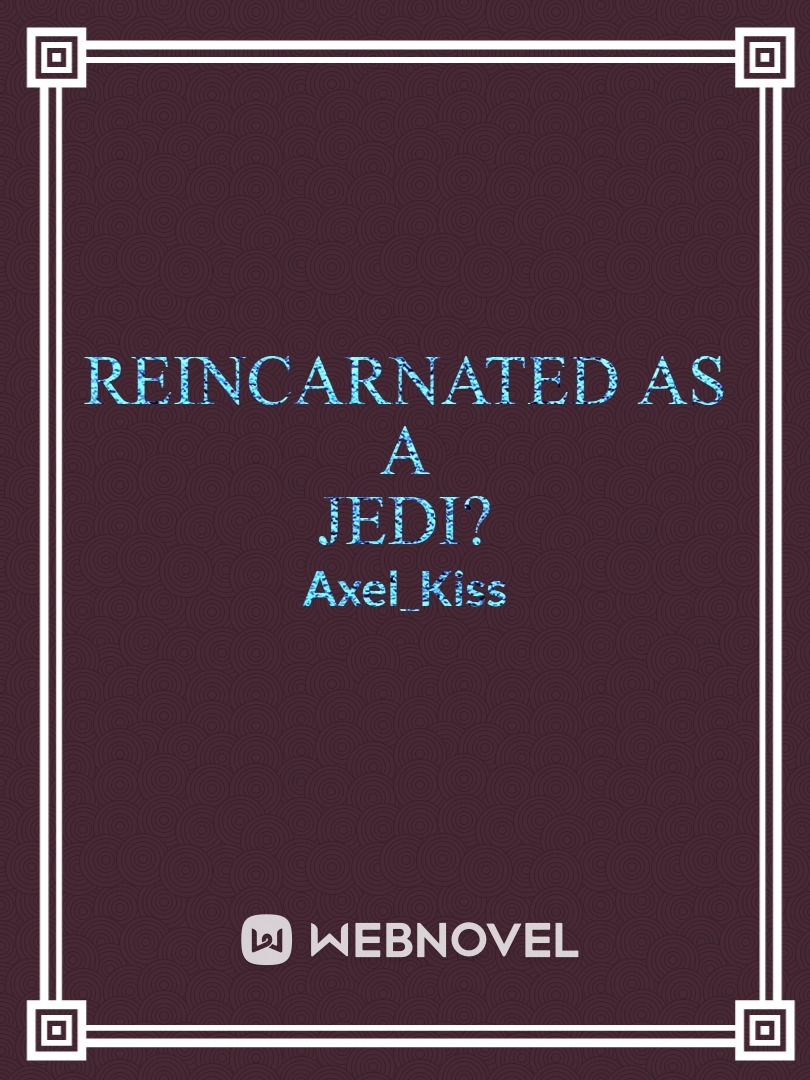 Reincarnated as a Jedi?