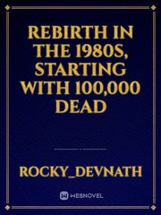 Rebirth in the 1980s, starting with 100,000 dead Book