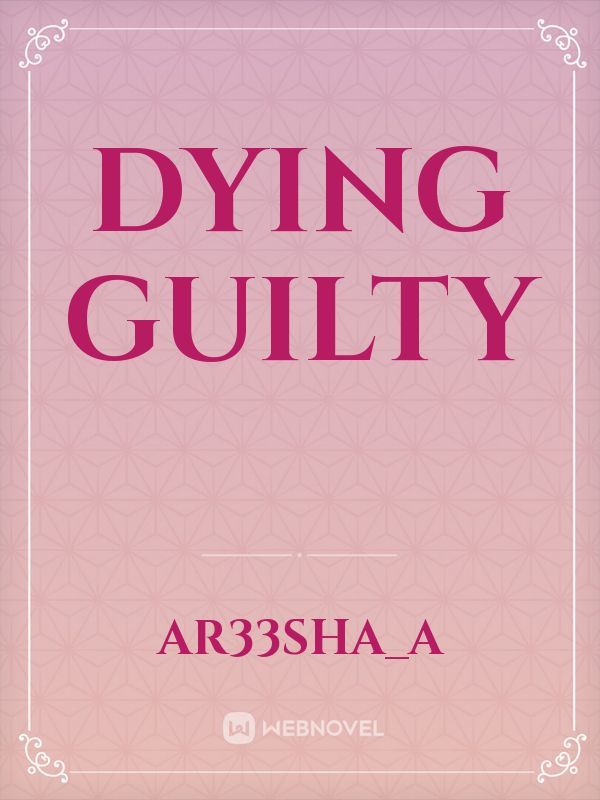 Dying guilty