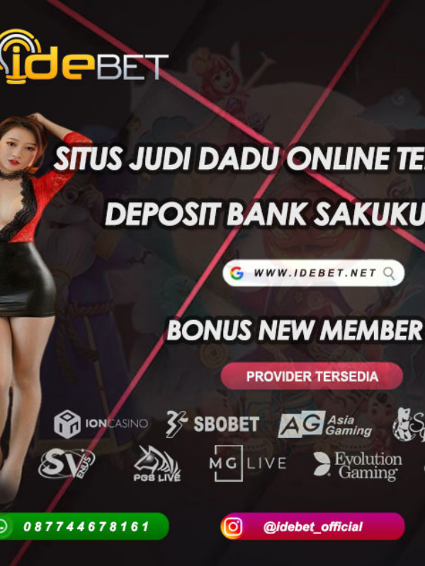 IDEBET : Judi Dadu Online Deposit Sakuku