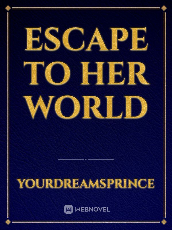 Escape To Her World