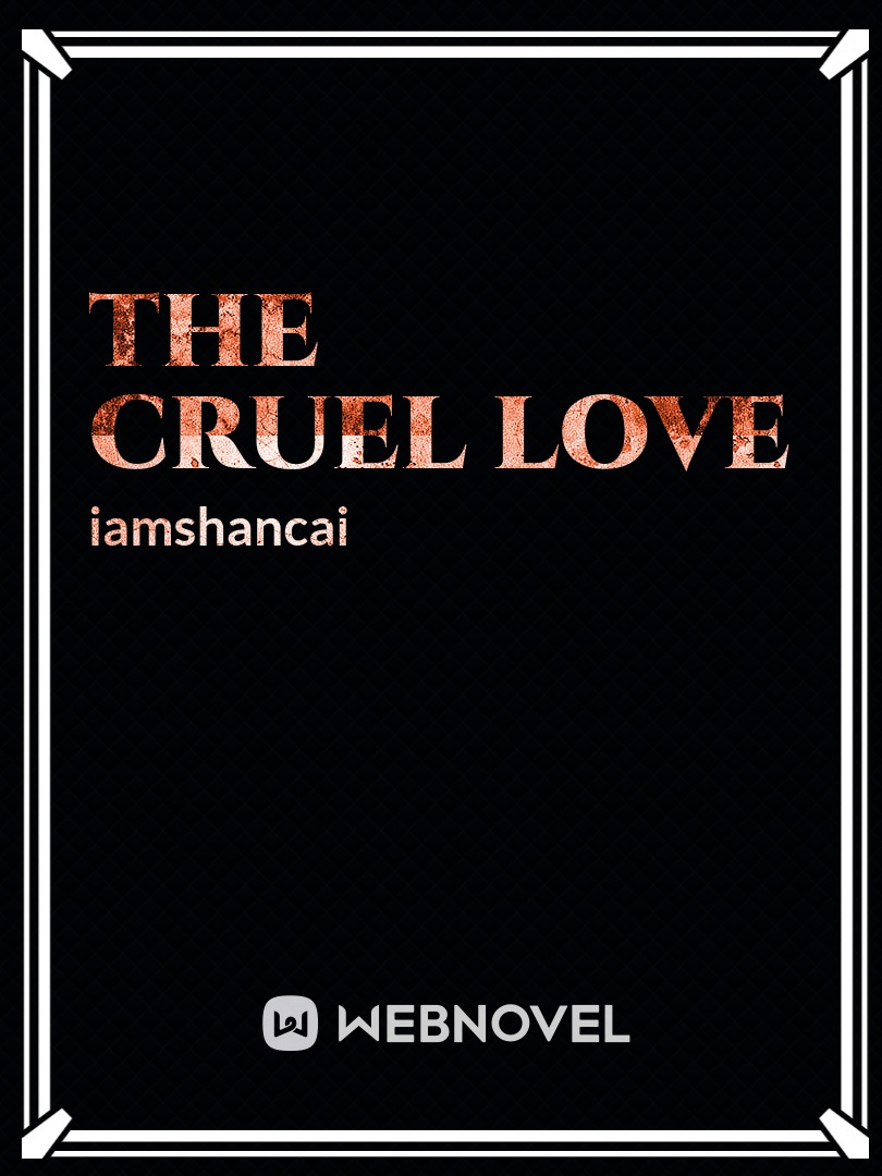 The cruel Love
