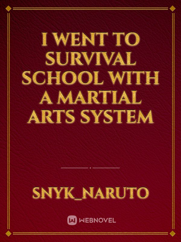 I WENT TO SURVIVAL SCHOOL WITH A MARTIAL ARTS SYSTEM