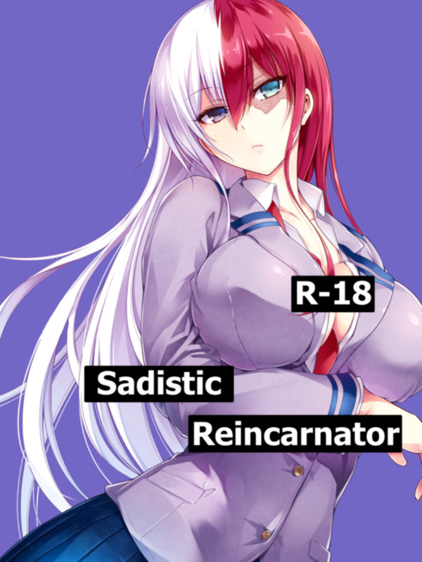 Sadistic Reincarnator [MHA] [18+]