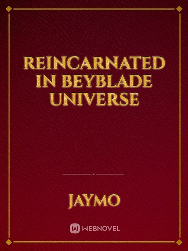 Reincarnated in Beyblade Universe