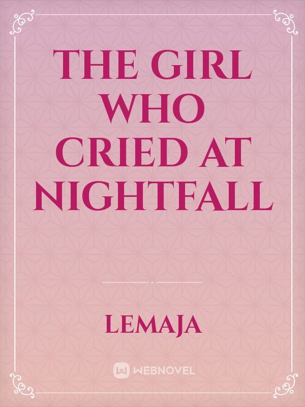 The Girl Who Cried at Nightfall