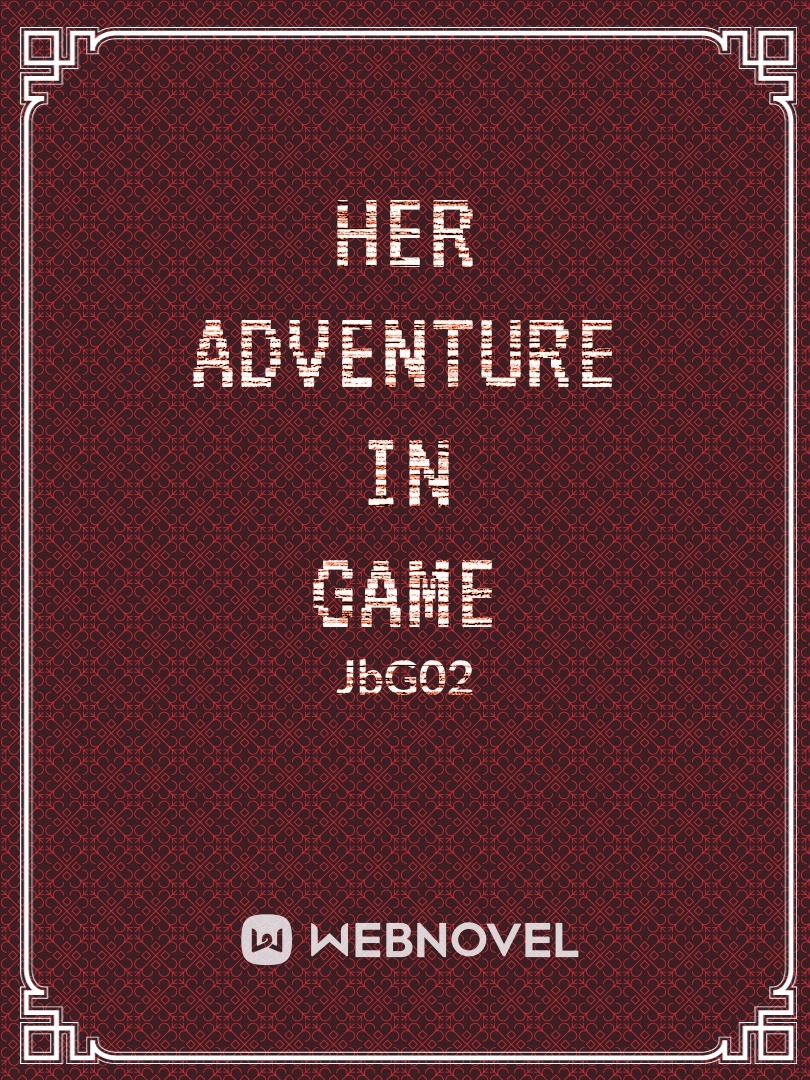 [Her Adventure In Game]