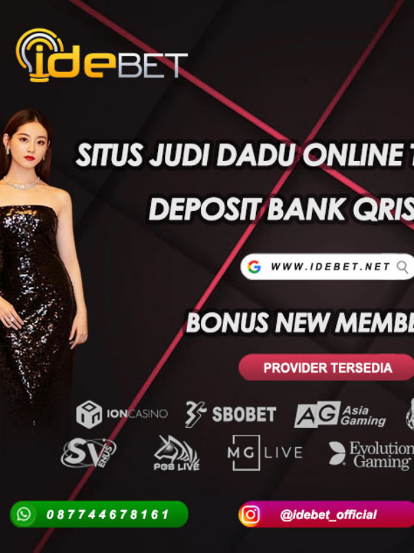 IDEBET : Judi Dadu Online Deposit Qris