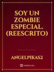 Soy un zombie especial. (Reescrito) Book