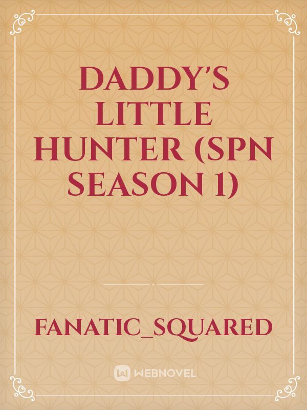 Daddy's Little Hunter (SPN Season 1)