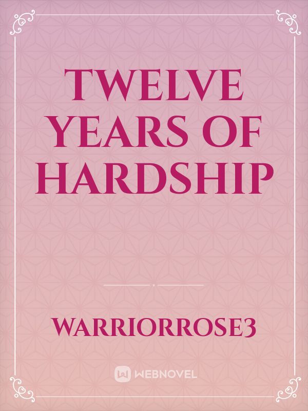 twelve years of hardship