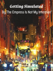 Getting Simulated By The Empress Is Not My Intention Book