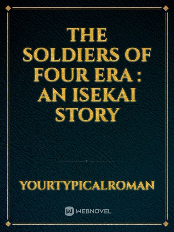 The Soldiers Of Four Era : An Isekai Story Book