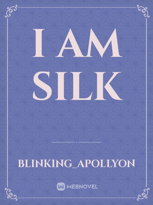 I Am Silk