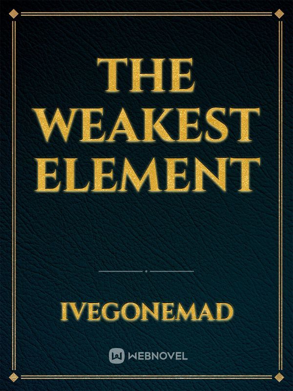 The Weakest Element