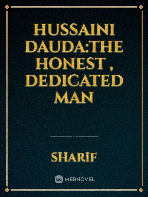 Hussaini dauda:the honest , dedicated man