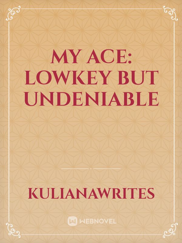 My Ace: Lowkey but Undeniable Book