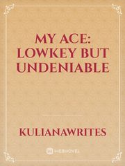 My Ace: Lowkey but Undeniable Book
