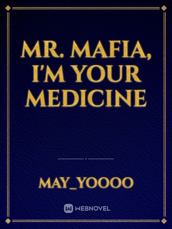 Mr. Mafia, I'm Your Medicine Book