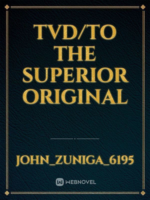 tvd/to 
the Superior original