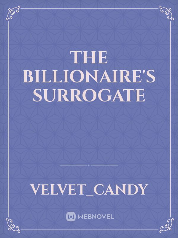 Read The Billionaire'S Surrogate - Velvet_candy - WebNovel