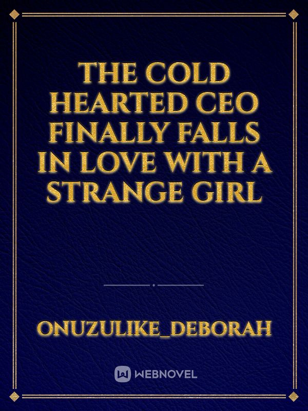 The cold hearted CEO finally falls in love with a strange girl Book
