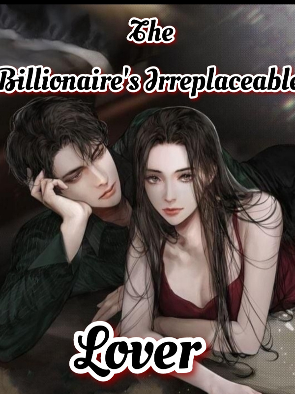 The Billionaire's Irreplaceable Lover