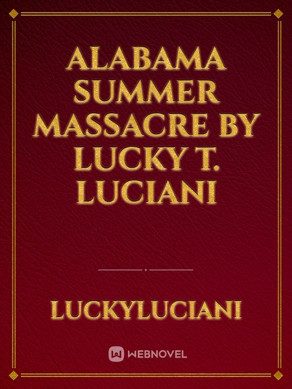 Alabama Summer Massacre By Lucky T. Luciani