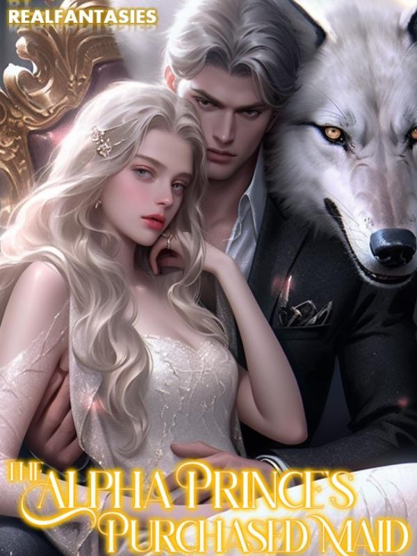 Read The Alpha Princes Purchased Maid Realfantasies Webnovel