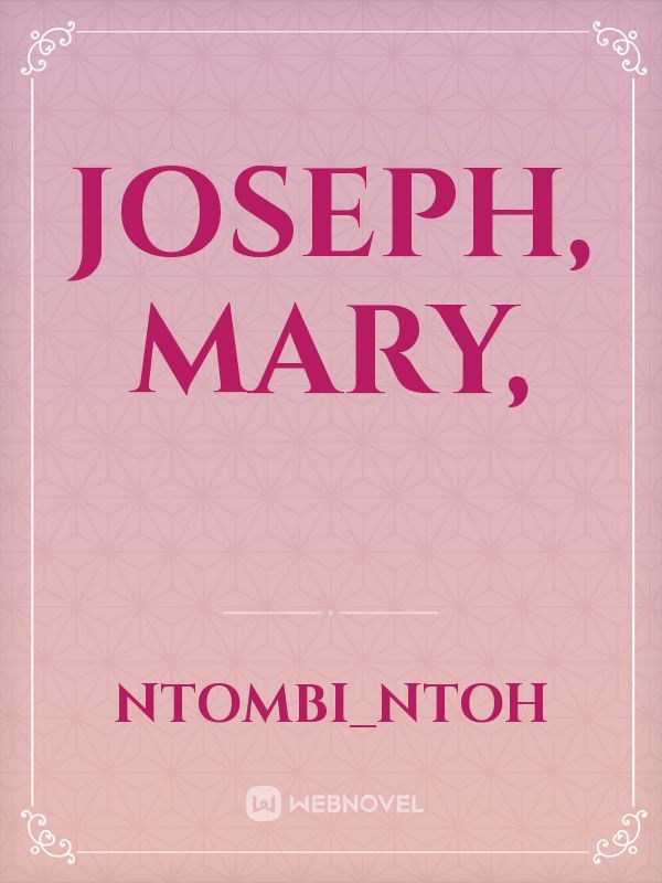 Joseph, Mary,