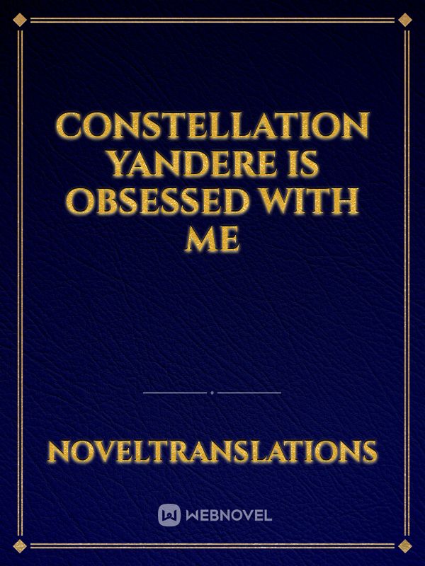 Constellation Yandere Is Obsessed With Me Book